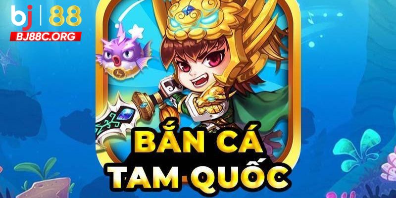 Hướng dẫn chi tiết chơi game bắn cá Tam Quốc tại BJ88