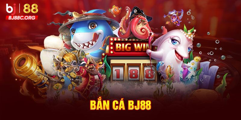 Sức hút của sảnh game săn cá đổi thưởng BJ88