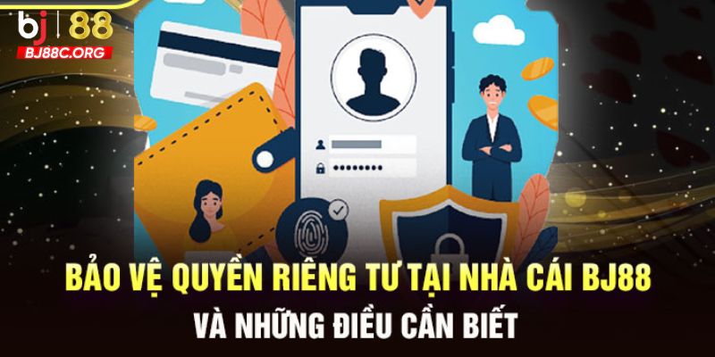 Ý nghĩa về quyền riêng tư BJ88