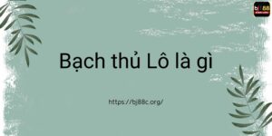 bạch thủ lô