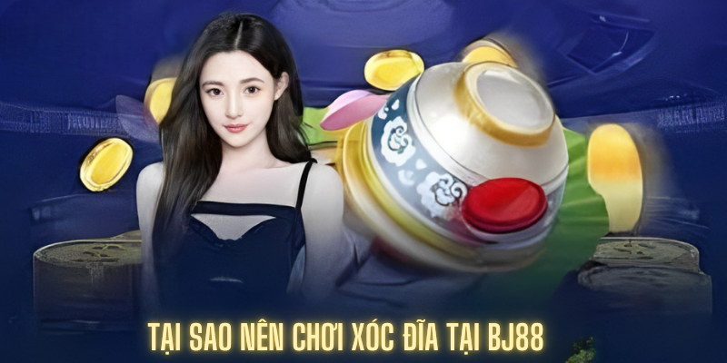 Xóc Đĩa BJ88 – Trải Nghiệm Đẳng Cấp, Giải Trí Chuẩn Casino